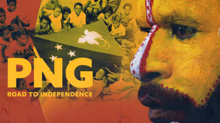 PNG: The Road to Independence