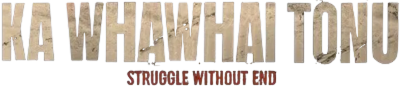 Ka Whawhai Tonu - Struggle Without End