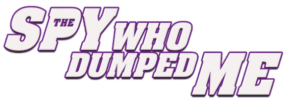 The Spy Who Dumped Me