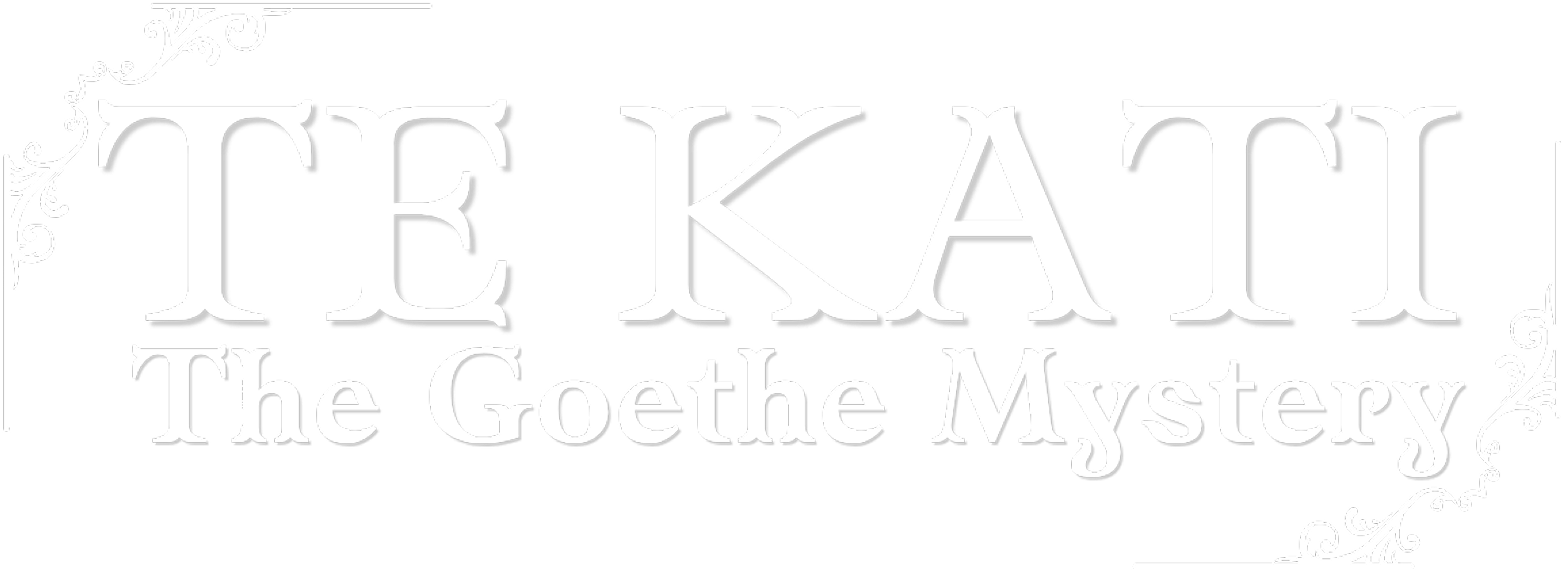 Te Kati: The Goethe Mystery