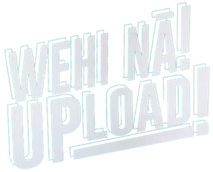 Wehi Nā Upload!