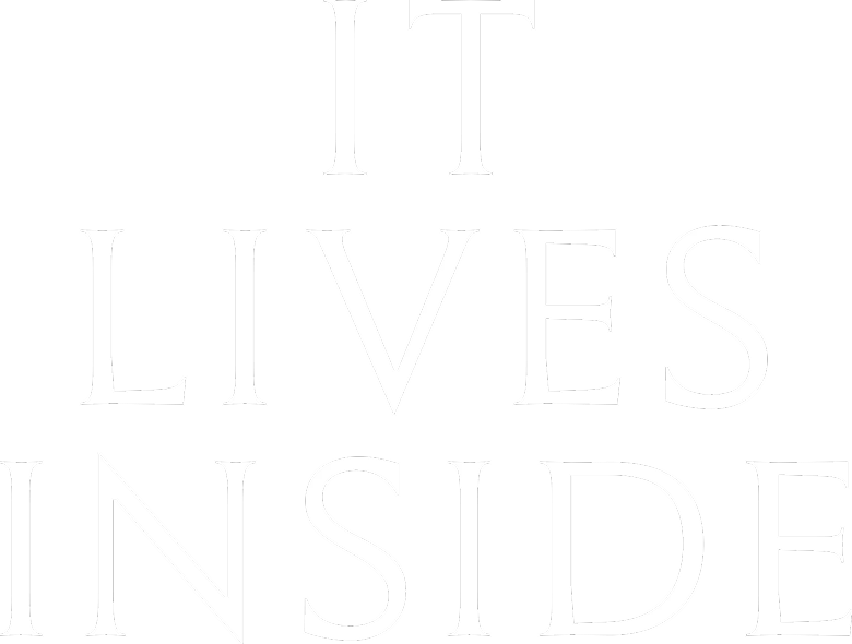 It Lives Inside