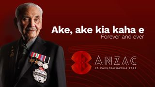 Ake, Ake Kia Kaha E. Forever And Ever - ANZAC 2022