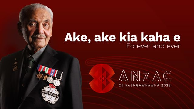 Ake, Ake Kia Kaha E. Forever And Ever - ANZAC 2022
