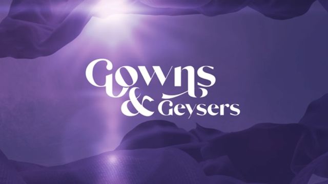 Gowns and Geyers