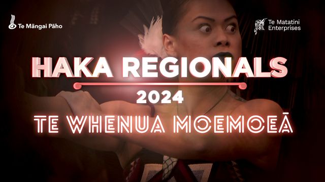 Kapa Haka Regionals 2024 - Te Whenua Moemoeā