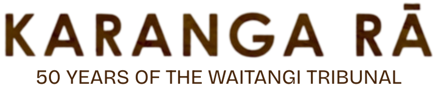 Karanga Rā: 50 Years of The Waitangi Tribunal