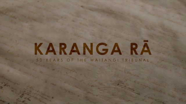 Karanga Rā: 50 Years of The Waitangi Tribunal