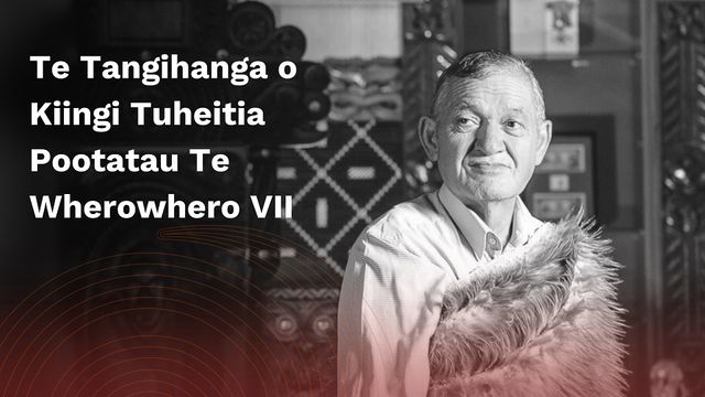 Te Tangihanga o Kiingi Tuheitia Pootatau Te Wherowhero VII: Highlights