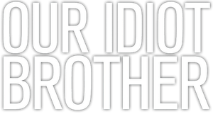 Our Idiot Brother