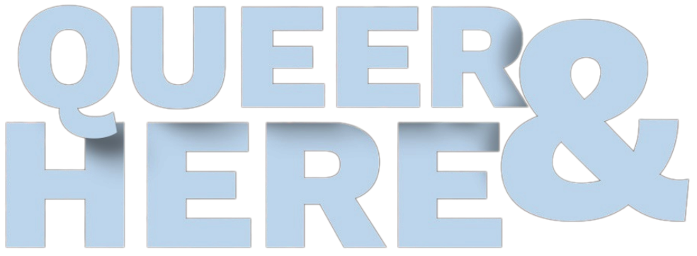 Queer and Here