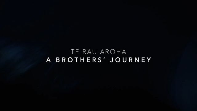 Te Rau Aroha - A Brothers Journey
