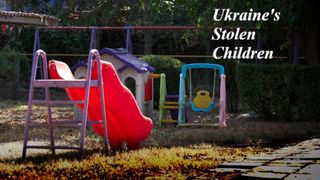 Ukraine's Stolen Children