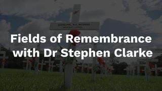 Fields of Remembrance with Dr Stephen Clarke