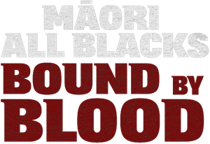 Māori All Blacks - Bound by Blood